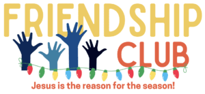 Friendship Club - Jesus is the Reason for the Season